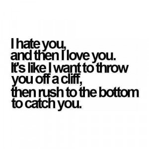 cliff, crush, cute, hate, love, love quotes, quote, quotes