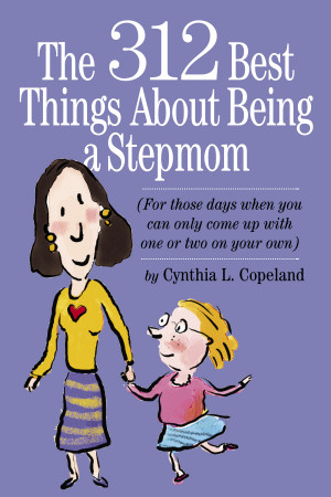 The 312 Best Things About Being a Stepmom