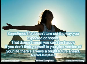 QUOTE: Sometimes life doesn’t turn out the way you expected or hoped ...