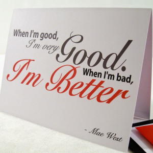 When I am Good, I am very Good