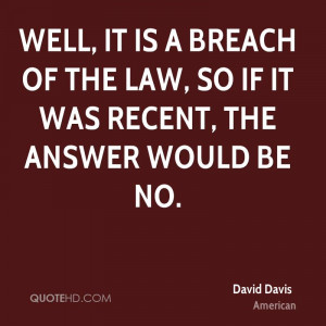 Well, it is a breach of the law, so if it was recent, the answer would ...