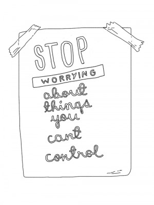 Stop worrying about things you can’t control!’