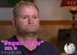 ... Thompson's dad Sugar Bear Mike Thompson from Here Comes Honey Boo Boo