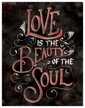 Love is the beaut of the soul