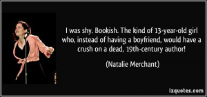 ... would have a crush on a dead, 19th-century author! - Natalie Merchant