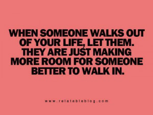 ... someONE better WILL come along. Don't ever tolerate being mistreated