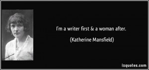 quote-i-m-a-writer-first-a-woman-after-katherine-mansfield-249849.jpg