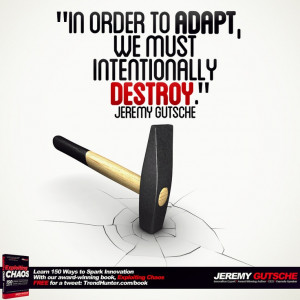 Destroy to Adapt. Find other insights from @Jeremy Gutsche here: http ...