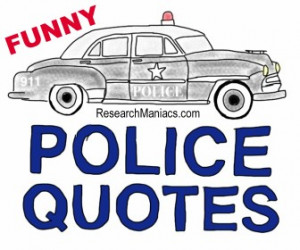 funny police quotes and sayings quotes and sayings 3 funny