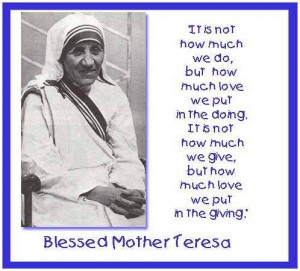 ... Mother Teresa Has Taught Me! She’s One Of My Biggest Role Models