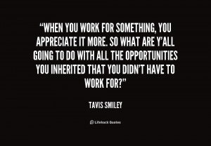 quote-Tavis-Smiley-when-you-work-for-something-you-appreciate-222543_1 ...