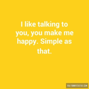 like-talking-to-you-you-make-me-happy-simple-as-2631