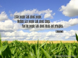 ... talk about things. And big people talk about ideas and principles