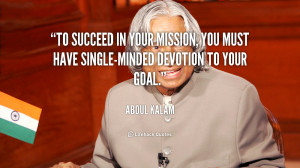 ... in your mission, you must have single-minded devotion to your goal