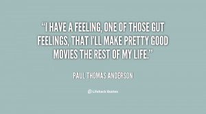 quote-Paul-Thomas-Anderson-i-have-a-feeling-one-of-those-60248.png