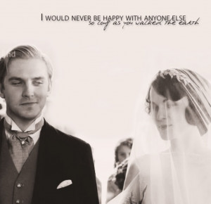 Beautiful LOVE Quote from Downton Abbey…