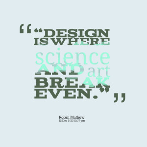 Quotes Picture: “design is where science and art break even”