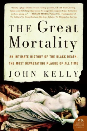 The Great Mortality: An Intimate History of the Black Death, the Most ...