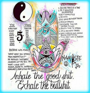 Inhale the good shit, Exhale the bullshit