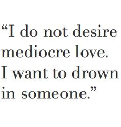 ... love i want to drown in someone more passion quotes lust lust and
