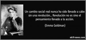 Un cambio social real nunca ha sido llevado a cabo sin una revolución ...