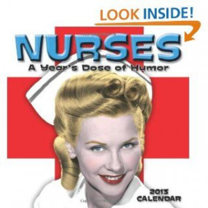Nurses 2013 Wall Calendar A Years Dose of Humor LLC Andrews McMeel