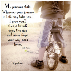 precious child, Wherever your journey in Life may take you… I pray ...
