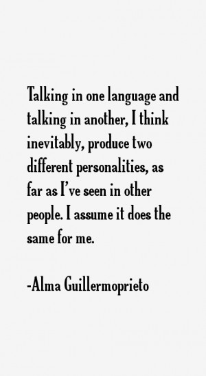 in one language and talking in another i think inevitably produce two