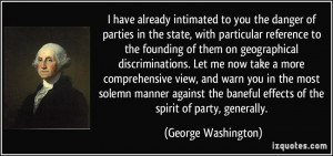 ... baneful effects of the spirit of party, generally. - George Washington