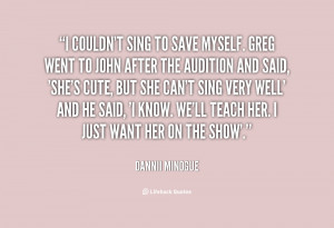 quote Dannii Minogue i couldnt sing to save myself greg 121971 1 png