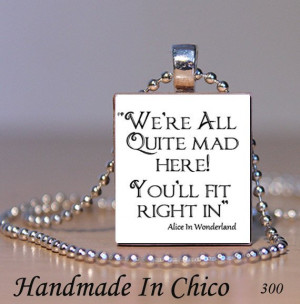 Alice In Wonderland Quote Were All Quite Mad Here Pendant Scrabble ...
