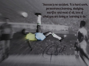 Pele Quotes Success Pele, brazilian footballer