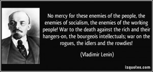 No mercy for these enemies of the people, the enemies of socialism ...