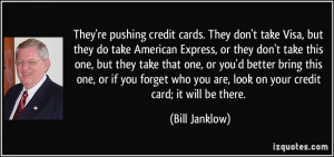 credit cards. They don't take Visa, but they do take American Express ...