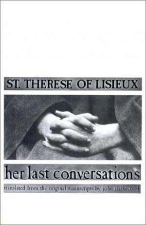St Therese Of Lisieux Quotes | St. Therese of Lisieux: Her Last ...