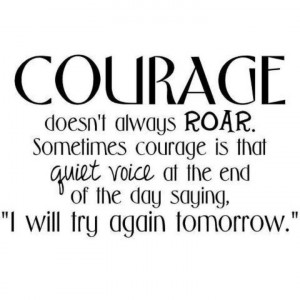 Courage, determination, inspire.