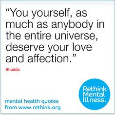 You yourself, as much as anybody in the entire universe, deserve your ...