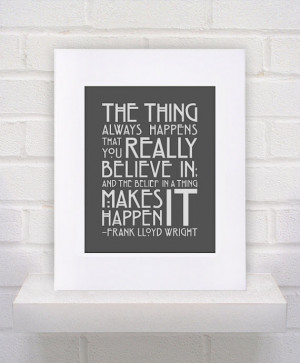 Frank Lloyd Wright Quote - Belief Makes it Happen - 11x14 - poster ...