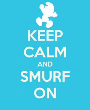 Keep calm and smurf on