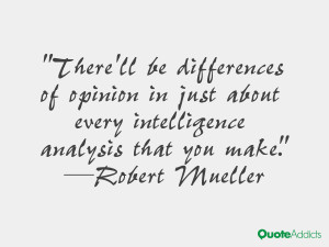 robert mueller quotes there ll be differences of opinion in just about ...