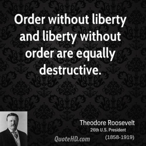 Order without liberty and liberty without order are equally ...