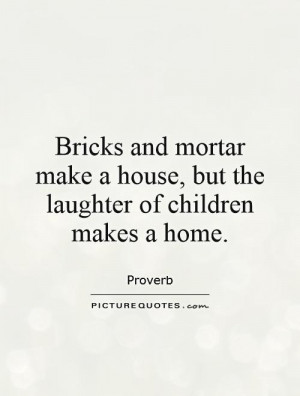 Laughter Quotes Children Quotes Home Quotes Proverb Quotes