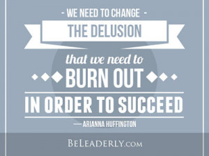 Leaderly Quote: We need to change the delusion that we need to burn ...
