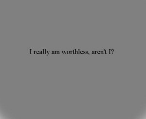 worthless #really #I'm #I'm worthless #lol #aren't I #? #me #konkiru
