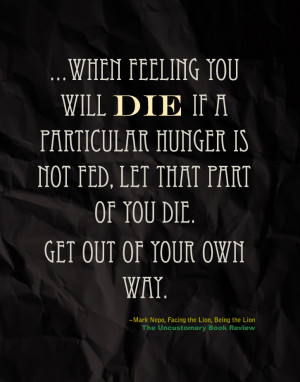 ... Hunger Is No Fed Let That Part Of You Die Get Out Of Your Own Way