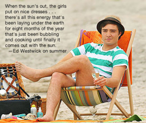 ... Been Laying Under The Earth For… - Ed Westwick ~ Summer Quote