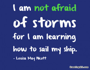 0000-i-am-not-afraid-of-storms-inspirational-quote.jpg