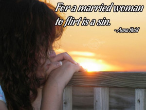 For a married woman to flirt is a sin ~ Flirt Quote