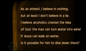 Atheism Quote: As an atheist, I believe in nothing,... Atheism (4)