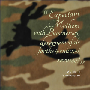 Quotes Picture: expectant mothers with businesses, deserve medals for ...